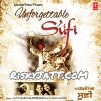 Unforgettable Sufi By Nooran Sisters and Kanwar Grewal full album mp3 songs