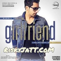 Girlfriend By Babbal Rai full album mp3 songs