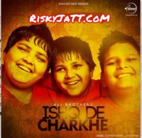 Ishq De Charkhe By Ali Brothers full album mp3 songs