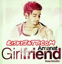 Girlfriend Amanat Mp3 Song Download