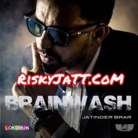 Brainwash Jatinder Brar Mp3 Song Download