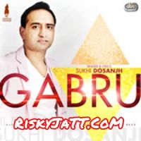 Gabru By Sukhi Dosanjh and Tigerstyle full album mp3 songs