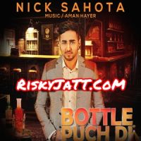 Bottle Puch Di Nick Sahota, Aman Hayer Mp3 Song Download