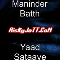 Yaad Sataave Ft Pav Dharia Maninder Batth Mp3 Song Download