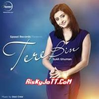 Tere Bin Sukh Ghuman Mp3 Song Download