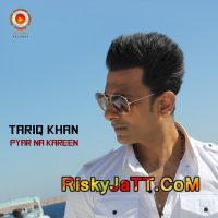 Pyar Na Kareen Pul Janeya Bilal Saeed, Tariq Khan Mp3 Song Download