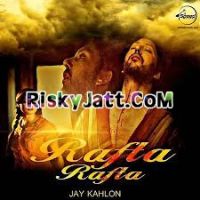 Rafta Rafta Jay Kahlon Mp3 Song Download