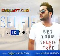 Selfie Lki Singh Mp3 Song Download