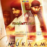 Mukaam (ft Rupin Kahlon) Chandra Sarai Mp3 Song Download