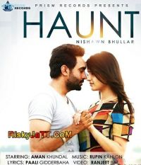 Haunt Nishwan Bhullar Mp3 Song Download