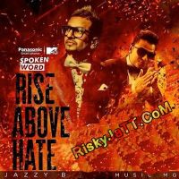 Rise Above Hate Jazzy B, Milind Gaba Mp3 Song Download