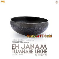 Eh Janam Tumhare Lekhe By Diljit Dosanjh, Manna Mand and others... full album mp3 songs