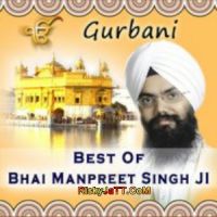 Best of Bhai Manpreet Singh Ji By Bhai Manpreet Singh Ji full album mp3 songs