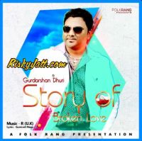 Story of broken love Gurdarshan Dhuri Mp3 Song Download