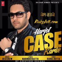 Case Rarke Ft Desi Crew Harjot Mp3 Song Download