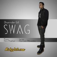 Swag (ft Nitin Prashar , Harman Ahluwalia) Dharinder Gill Mp3 Song Download