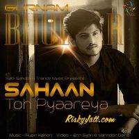 Sahaan Toh Pyaareya Gurnam Bhullar Mp3 Song Download