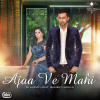 Ajaa Ve Mahi DJ Harvey, Ishmeet Narula Mp3 Song Download