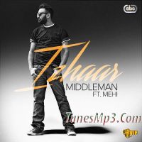 Izhaar (feat Mehi) Middleman Mp3 Song Download