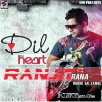 Dil (The Heart) Ranjit Rana Mp3 Song Download