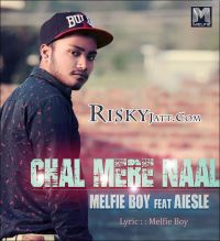 Chal Mere Naal Ft. Aiesle Melfie Boy Mp3 Song Download