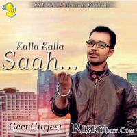 Kalla Kalla Saah Geet Gurjeet Mp3 Song Download