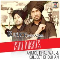 Ishq Diaries Anmol Dhaliwal, Kuljeet Chouhan Mp3 Song Download