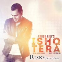 Ishq Tera Prabh Gill Mp3 Song Download