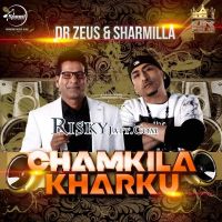 Chamkila Kharku Dr Zeus, Sharmilla Mp3 Song Download