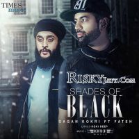 Shades of Black (ft Fateh) (iTune Rip) Gagan Kokri Mp3 Song Download