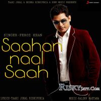 Saahan Naal Saahan Feroz Khan Mp3 Song Download