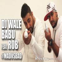 DJ Waley Babu Feat Rob Badshah Mp3 Song Download