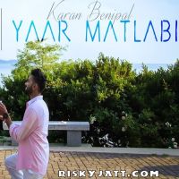 Yaar Matlabi Ft B Praak Karan Benipal Mp3 Song Download