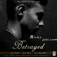 Betrayed Ft Gavy Sidhu Paul B Mp3 Song Download