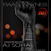 Raag Waynes By Aj Sohal full album mp3 songs