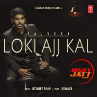 Loki Ajj Kal Rajveer Mp3 Song Download