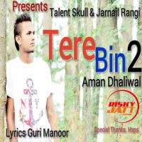 Tere Bin 2 Aman Dhaliwal Mp3 Song Download