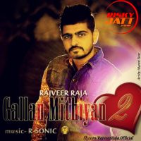 Gallan Mithiyan 2 Rajveer Raja Mp3 Song Download