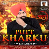 Putt Kharku Gurmukh Matharu Mp3 Song Download