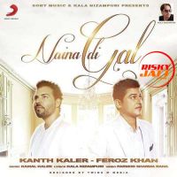 Naina Di Gal Feroz Khan, Kanth Kaler Mp3 Song Download