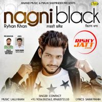 Nagni Black Ryhan Khan Mp3 Song Download