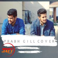 Prabh Gill Cover KaranVeer Singh, Mayer Mp3 Song Download