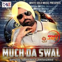 Much Da Swal Harpreet Nandgarh Mp3 Song Download