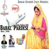 Babal Pardesi Miss Rajdeep Gifty Mp3 Song Download