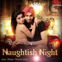 Naughtish Night Urvashi Arora, Arya Singh Mp3 Song Download