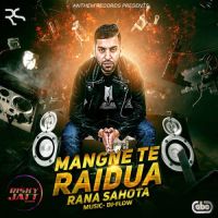 Mangne Te Raidua Rana Sahota, DJ Flow Mp3 Song Download