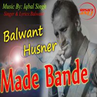 Made Bande Balwant Husnar, Iqbal Singh Mp3 Song Download