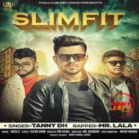 Slim Fit Tanny Dh, Mr Lala Mp3 Song Download