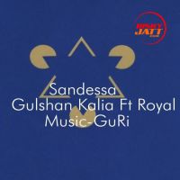 Sandessa Royal, Gulshan Kalia Mp3 Song Download