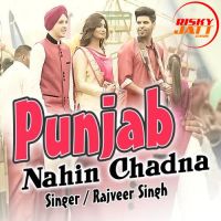 Punjab Nahin Chadna Rajveer Singh Mp3 Song Download